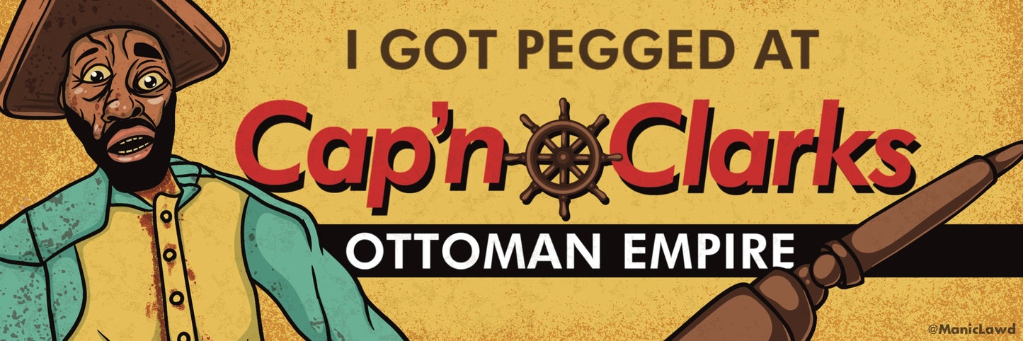I Got Pegged At Cap'n Clarks Ottoman Empire Bumper Sticker