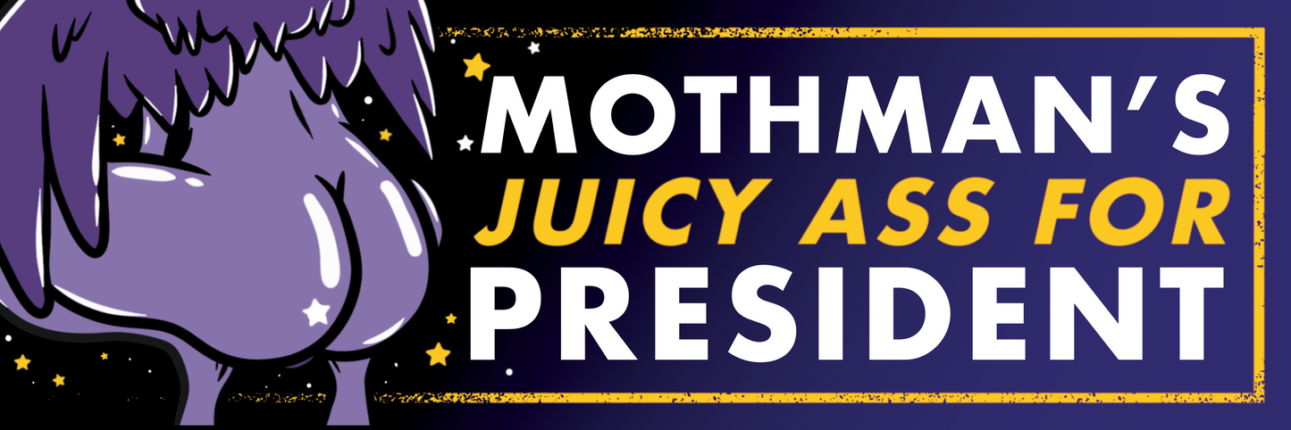 Mothman’s Juicy Ass for President Bumper Sticker