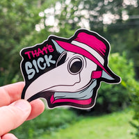 That's Sick Plague Doc 4" Sticker