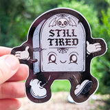 Still Tired Tombstone 4" Sticker